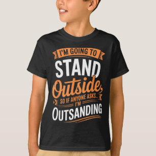 Camiseta Divertido Indo Ficar Do Lado de Fora Humor Citação