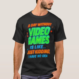 Camiseta Divertido Jogador Um Dia Sem Videojogos É Como Cri
