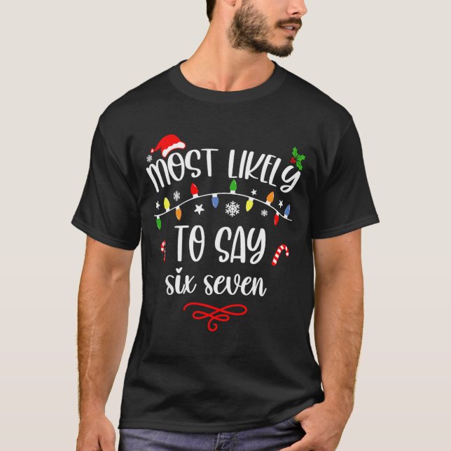 Camiseta Divertido Mais Provável De Dizer Seis Sete 67 Meme (Frente)