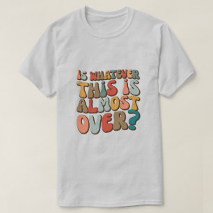 Camiseta divertido maneiro Será que isso está quase acaband