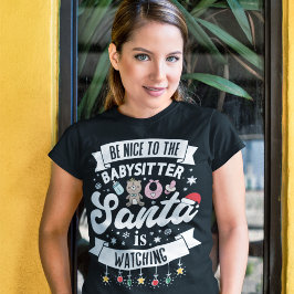 Camiseta Divertido Seja gentil com as Papais noeis da babá