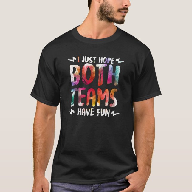 Camiseta Divertido, só espero que ambas as equipes se divir (Frente)
