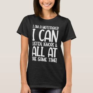 Camiseta Divertido Sou um multitarefa que posso ouvir e esq