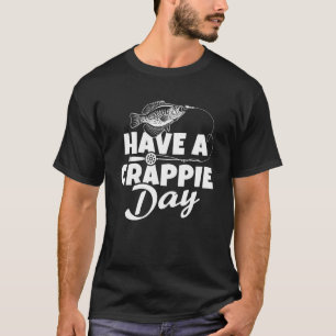 Camiseta Divertido Tenha Um Dia de Crappie Amante de Pesca
