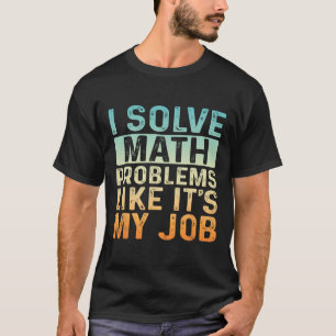 Camiseta Divertido Volta às Aulas Eu Resolvo Problemas de M