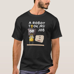 Camiseta Divertir Um Robô Levou Meu Trabalho