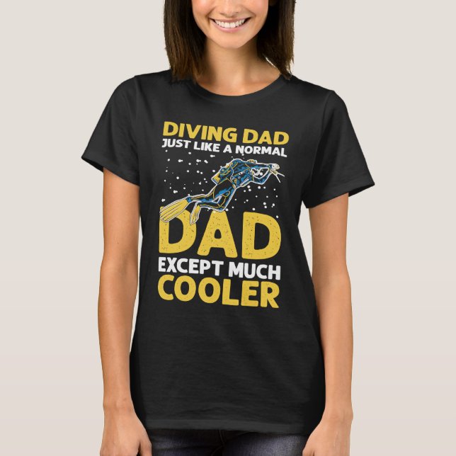Camiseta Diving Dad Just Like A Normal Dad I Scuba Diver (Frente)