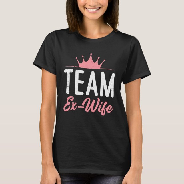 Camiseta Divorce Team Ex Wife newly Divorced happy Women (Frente)