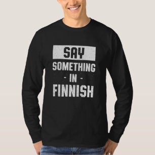 Camiseta Diz alguma coisa na Finlândia Humor Finn Lang