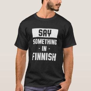 Camiseta Diz alguma coisa na Finlândia Humor Finn Lang