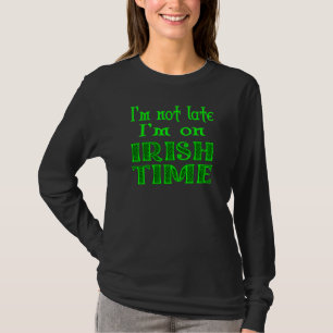 Camiseta Diz Não Estar Atrasado Hora Irlandesa Piada
