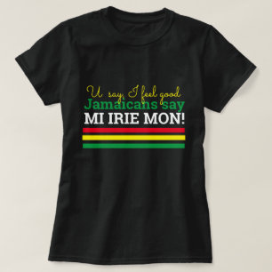 Camiseta Diz Que Me Sinto Bem... Os Jamaicanos Dizem, Mi Ir