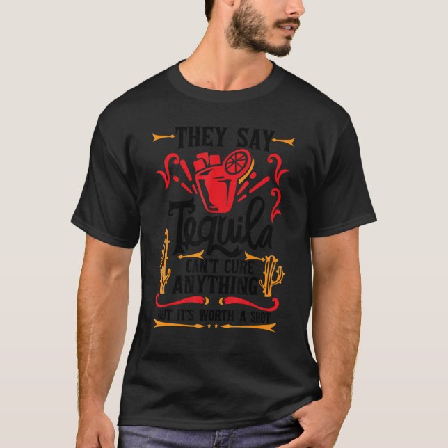 Camiseta Dizem que a tequila não pode curar nada, mas é bom (Frente)
