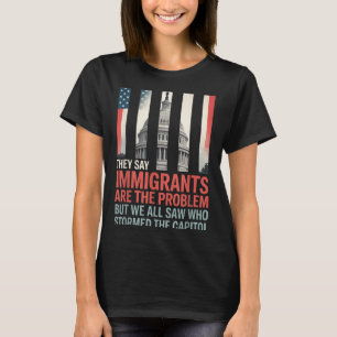 Camiseta Dizem Que Os Imigrantes São O Problema, Mas Todos