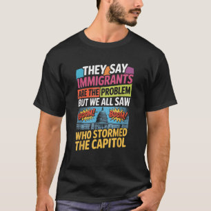 Camiseta Dizem Que Os Imigrantes São O Problema, Mas Todos
