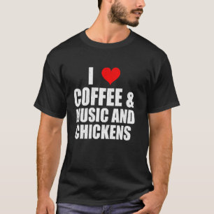 Camiseta Dizendo Divertido Eu Amo Café Música E Galinhas Ga