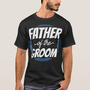 Camiseta Dizendo Pai do Noivo Festa de Despedida de Solteir