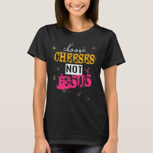 Camiseta Dizendo para ateus ESCOLHER QUEIJOS NÃO JESUS 36