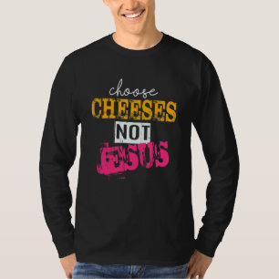 Camiseta Dizendo para ateus ESCOLHER QUEIJOS NÃO JESUS 44