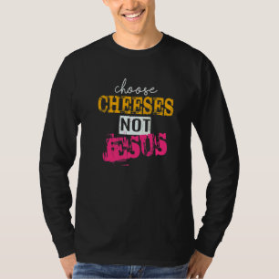 Camiseta Dizendo para ateus ESCOLHER QUEIJOS NÃO JESUS 62