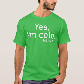 Camiseta Dizendo Sarcástico Sim Estou Frio Me 24 7 Mulheres