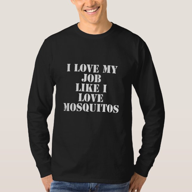 Camiseta Dizendo Sobre Trabalho Trabalhando Mosquitos Flóri (Frente)