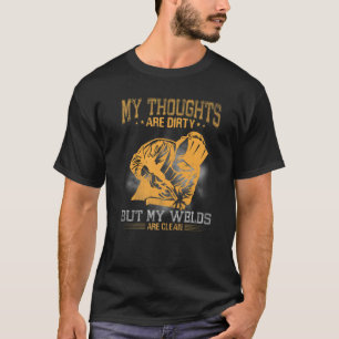 Camiseta dizendo soldadura forte meus pensamentos estão suj
