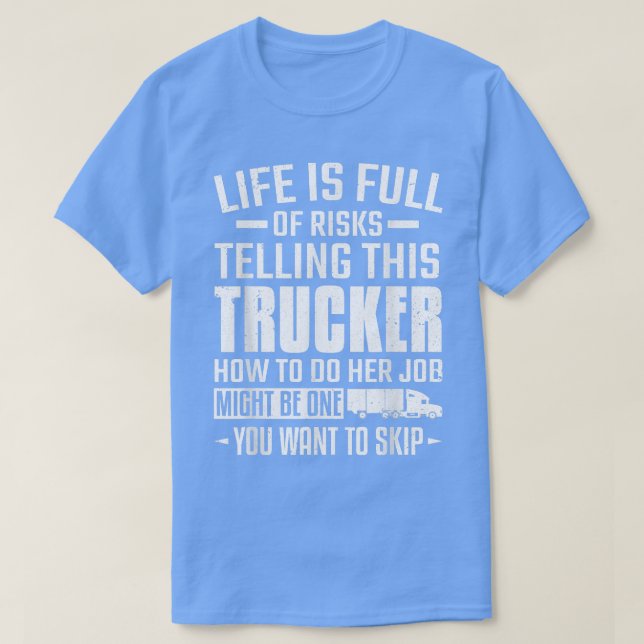 Camiseta Dizer A Este Caminhoneiro Como Fazer O Trabalho De (Frente do Design)