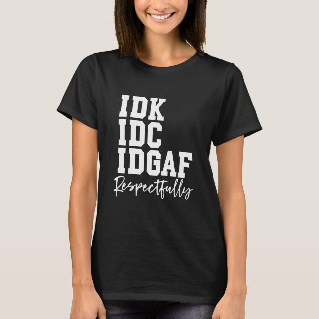 Camiseta Dizer engraçado respeitosamente Não sei Não me imp (Frente)