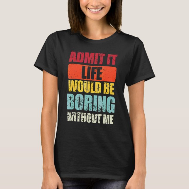 Camiseta Dizer Retro Admitir Que A Vida Seria Chata Sem (Frente)