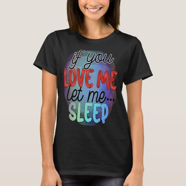 Camiseta Dizer Se Me Ama Deixe-Me Dormir 1 (Frente)