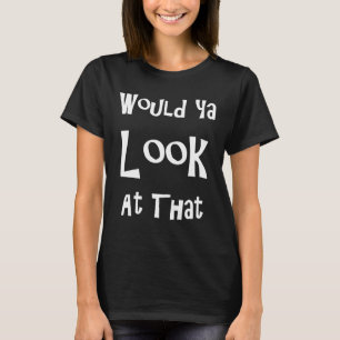Camiseta Dizer Você Olharia Para Esse Humor Humorístico
