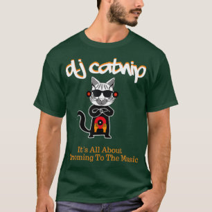 Camiseta DJ Catnip É Sobre Alcançar A Música