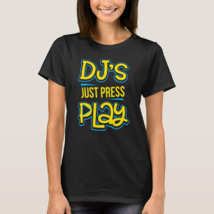 Camiseta Dj's Press Play Techno Trance Edm Rave Music