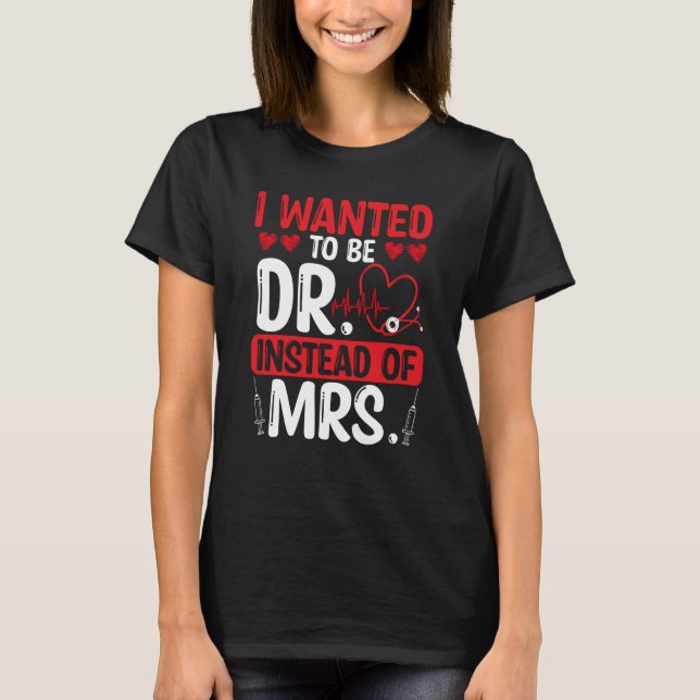 Camiseta DNP Doctor I wanted to be Dr instead of Mrs Nursin (Frente)