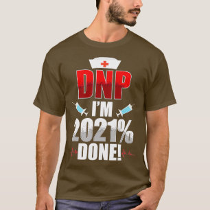 Camiseta DNP Doctor of Nursing Practice 2021 Done RN Nurse 