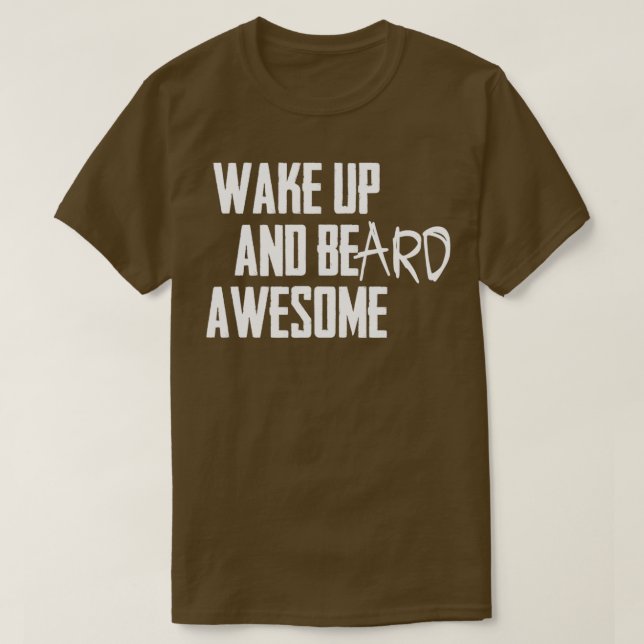 Camiseta do ACORDAR UP E BEard AWESOME wh1 (Frente do Design)