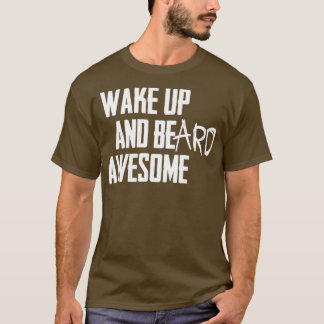 Camiseta do ACORDAR UP E BEard AWESOME wh1
