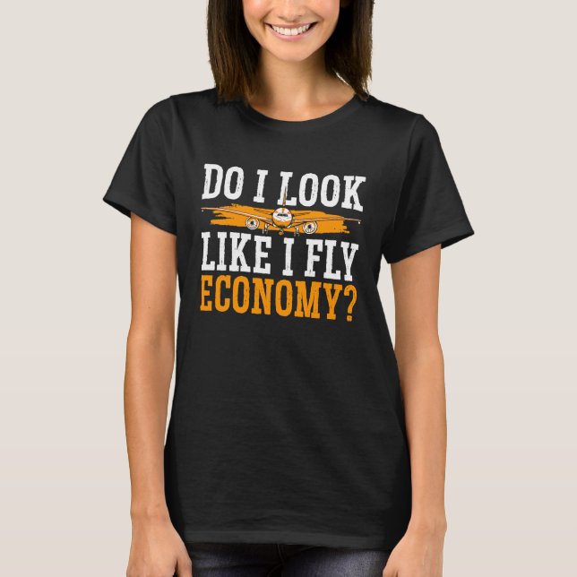 Camiseta Do I Look Like I Fly Economy First Class Frequent  (Frente)