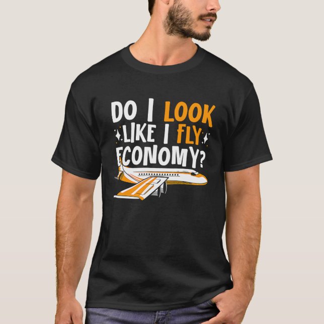 Camiseta Do I Look Like I Fly Economy First Class Frequent  (Frente)