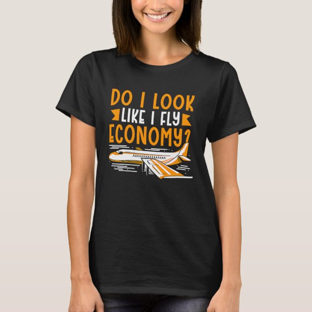 Camiseta Do I Look Like I Fly Economy First Class Frequent  (Frente)