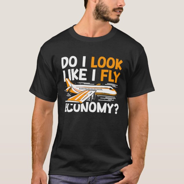 Camiseta Do I Look Like I Fly Economy First Class Frequent  (Frente)