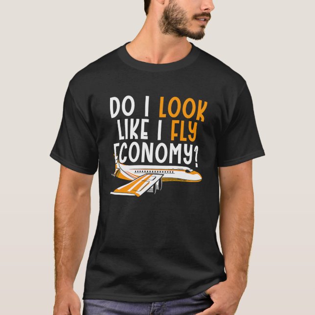 Camiseta Do I Look Like I Fly Economy First Class Frequent  (Frente)