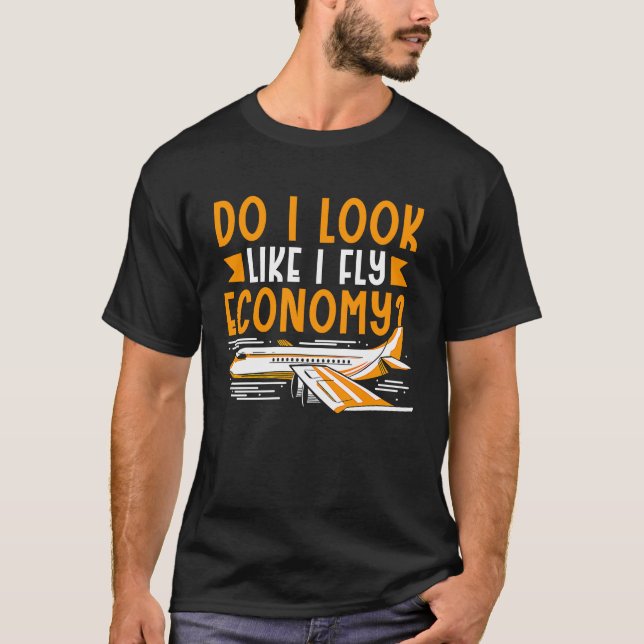 Camiseta Do I Look Like I Fly Economy First Class Frequent  (Frente)