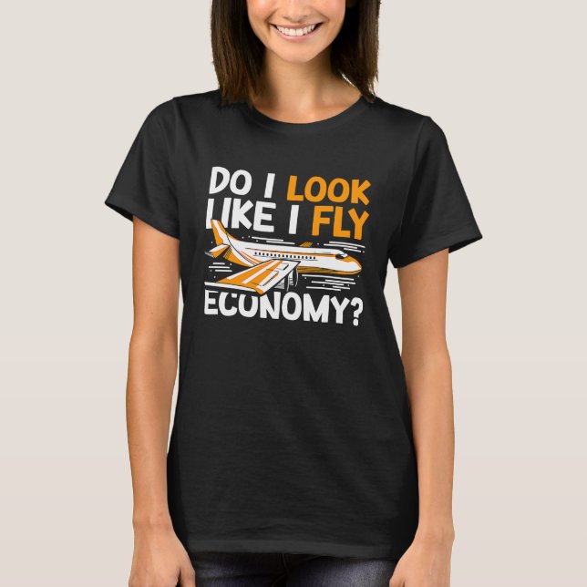 Camiseta Do I Look Like I Fly Economy First Class Frequent  (Frente)