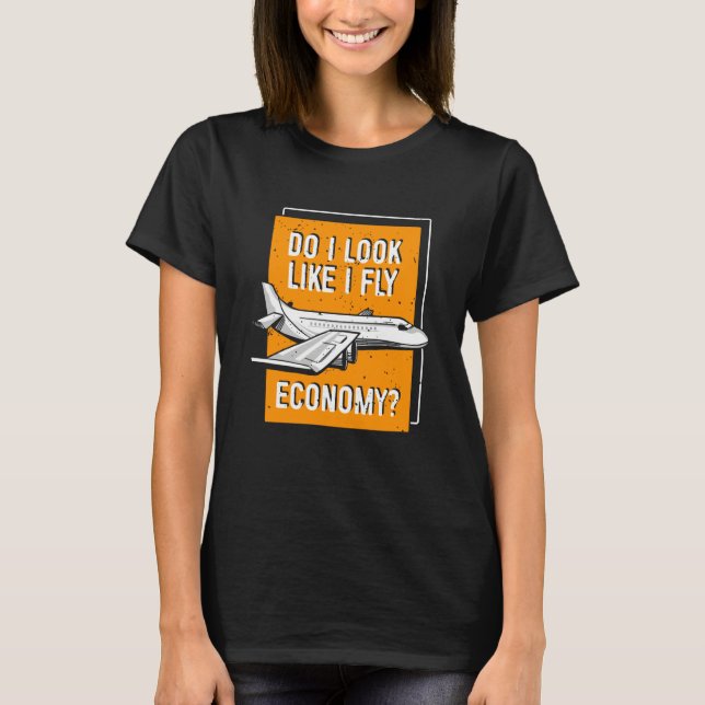 Camiseta Do I Look Like I Fly Economy First Class Frequent  (Frente)