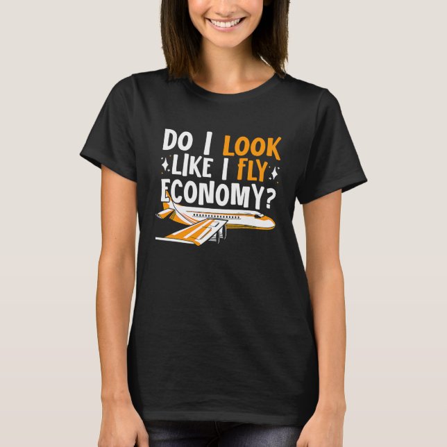 Camiseta Do I Look Like I Fly Economy First Class Frequent  (Frente)
