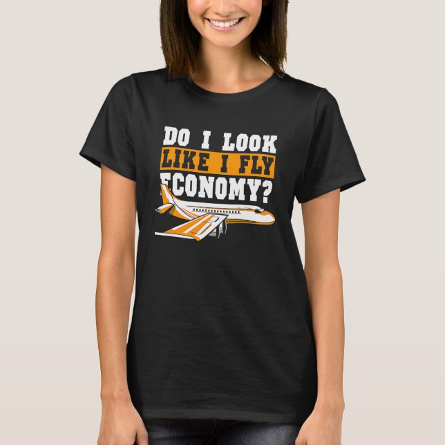 Camiseta Do I Look Like I Fly Economy First Class Frequent  (Frente)