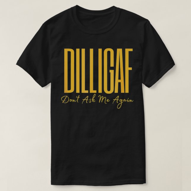 Camiseta Do I Look Like I Give AF DILLIGAF Funny Adult Vint (Frente do Design)