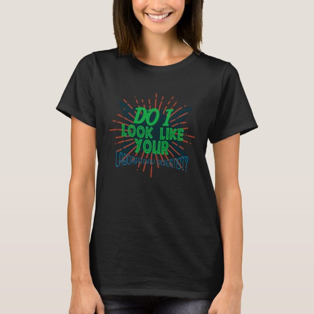 Camiseta Do I look like your laboratory scientist Professio (Frente)